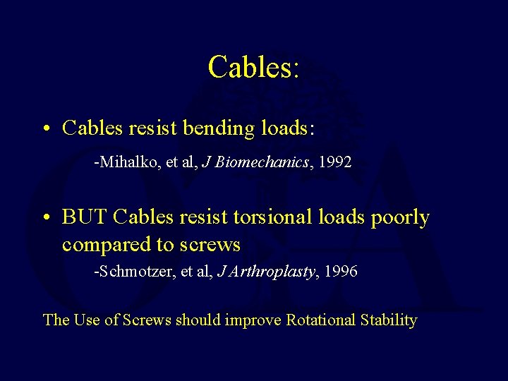 Cables: • Cables resist bending loads: -Mihalko, et al, J Biomechanics, 1992 • BUT