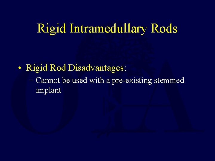 Rigid Intramedullary Rods • Rigid Rod Disadvantages: – Cannot be used with a pre-existing