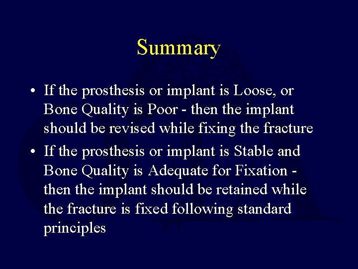 Summary • If the prosthesis or implant is Loose, or Bone Quality is Poor