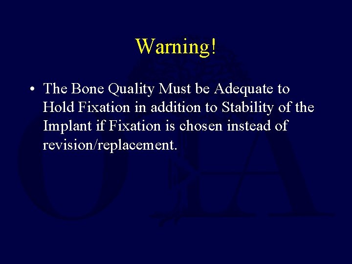 Warning! • The Bone Quality Must be Adequate to Hold Fixation in addition to