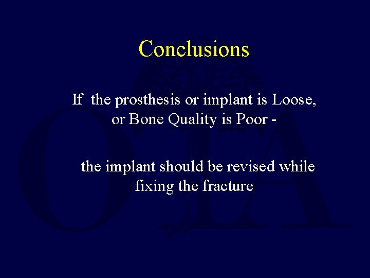 Conclusions If the prosthesis or implant is Loose, or Bone Quality is Poor the