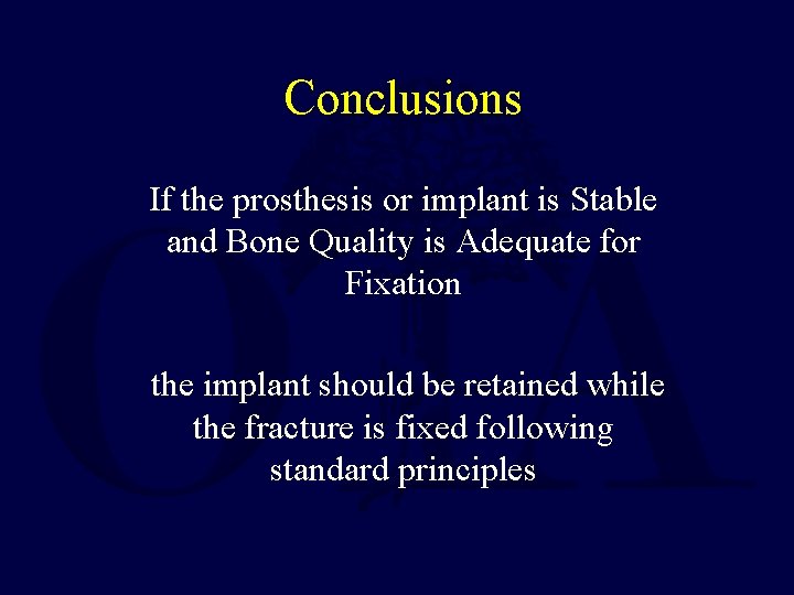 Conclusions If the prosthesis or implant is Stable and Bone Quality is Adequate for