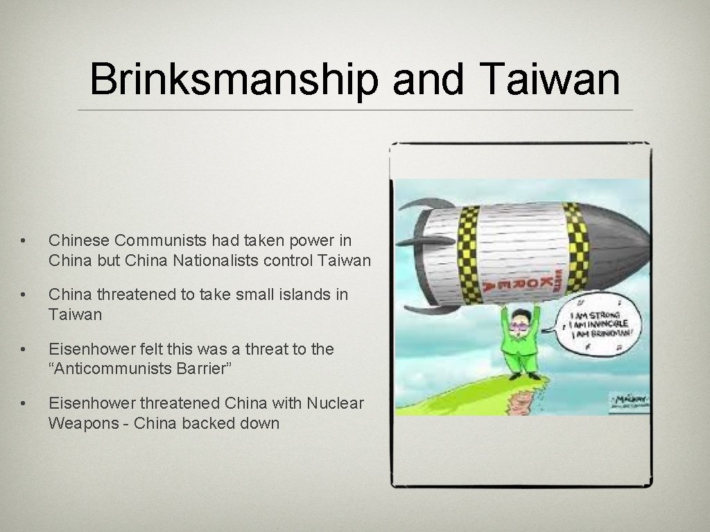 Brinksmanship and Taiwan • Chinese Communists had taken power in China but China Nationalists