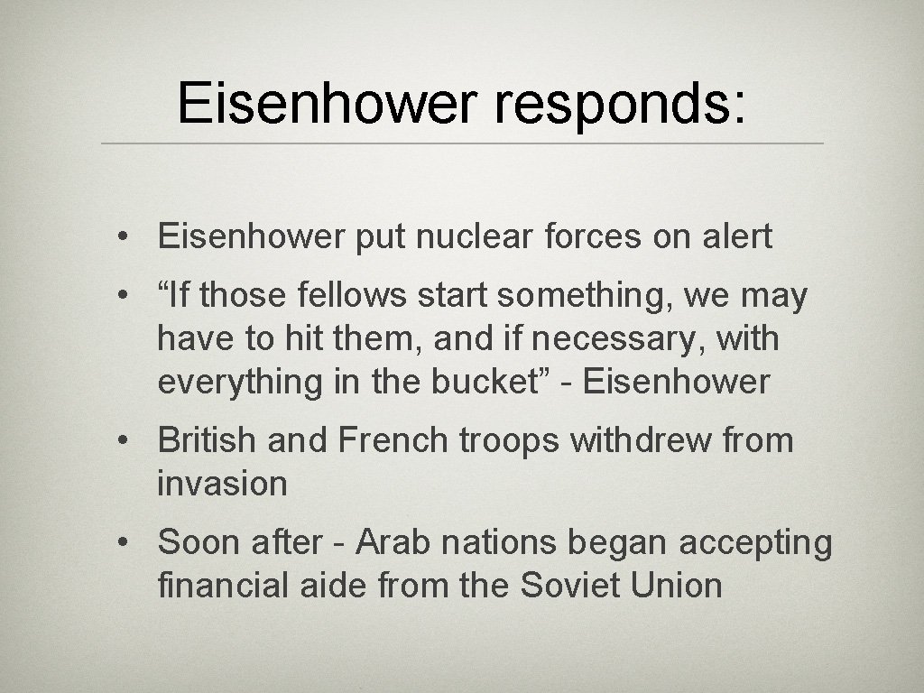 Eisenhower responds: • Eisenhower put nuclear forces on alert • “If those fellows start