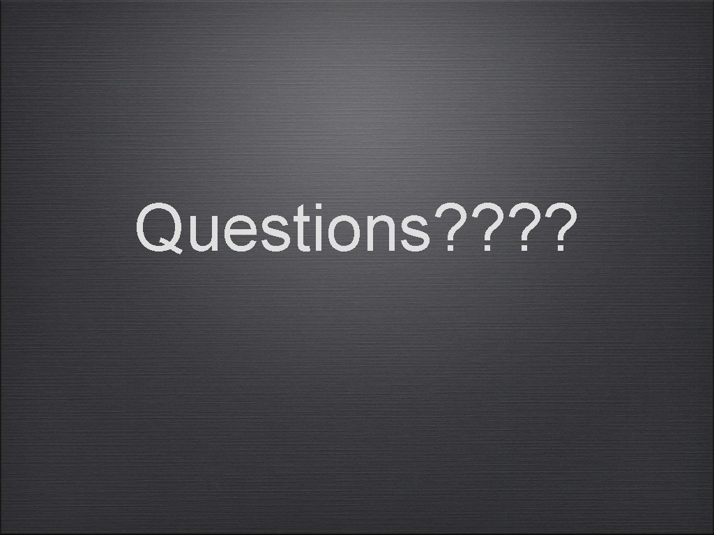 Questions? ? 