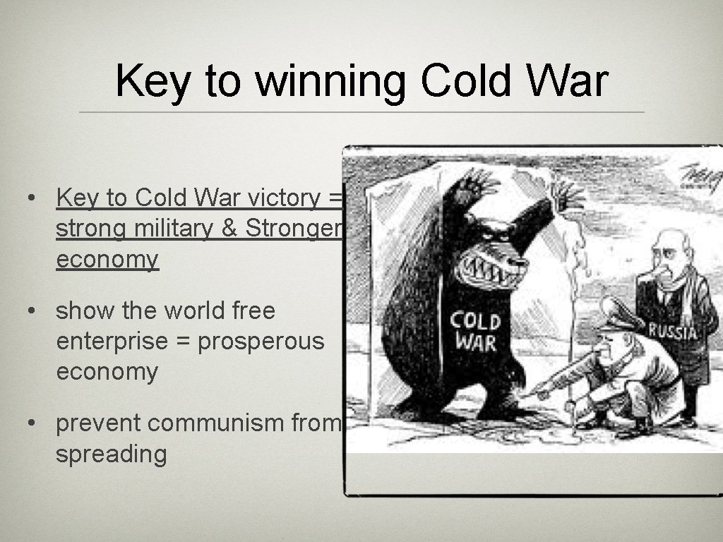 Key to winning Cold War • Key to Cold War victory = strong military