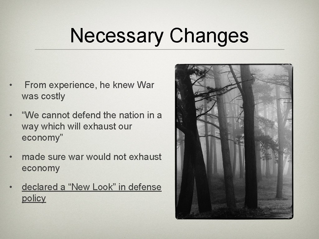 Necessary Changes • From experience, he knew War was costly • “We cannot defend