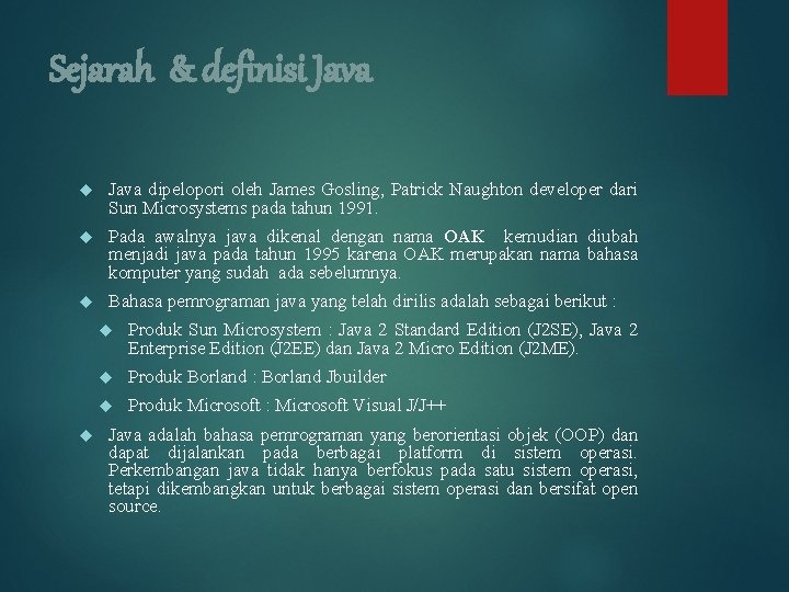 Sejarah & definisi Java dipelopori oleh James Gosling, Patrick Naughton developer dari Sun Microsystems