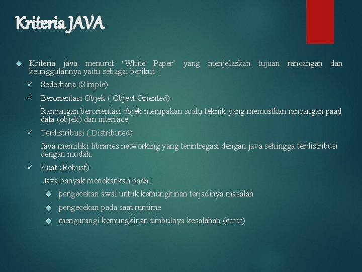 Kriteria JAVA Kriteria java menurut ‘White Paper’ yang menjelaskan tujuan rancangan dan keunggulannya yaitu