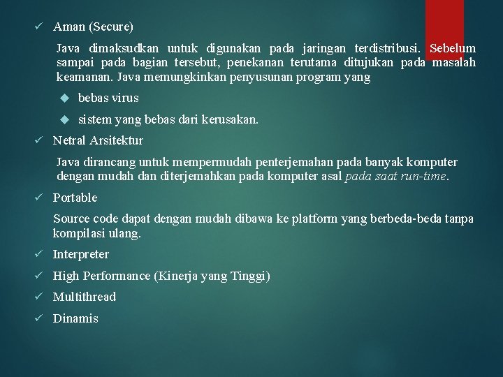 ü Aman (Secure) Java dimaksudkan untuk digunakan pada jaringan terdistribusi. Sebelum sampai pada bagian