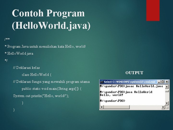 Contoh Program (Hello. World. java) /** * Program Java untuk menuliskan kata Hello, world!
