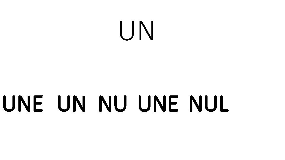 UN UNE UN NU UNE NUL 