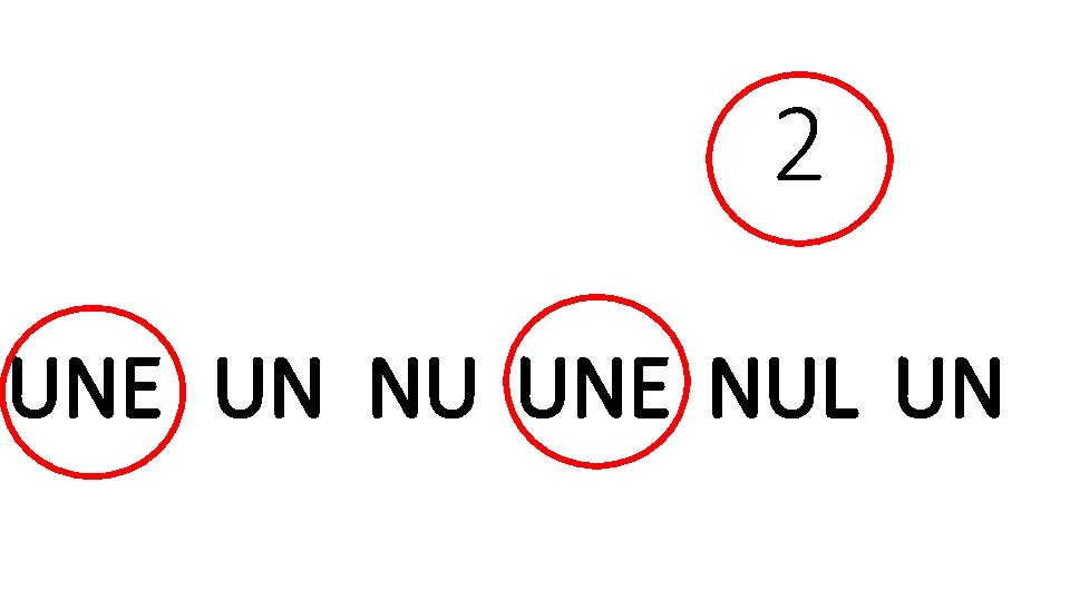 2 UNE UN NU UNE NUL UN 