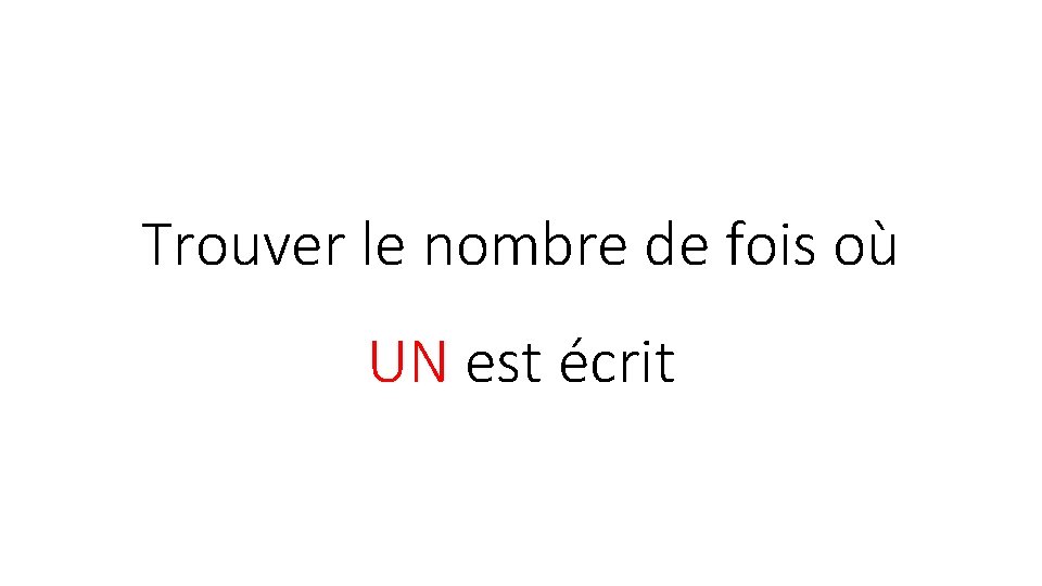 Trouver le nombre de fois où UN est écrit 