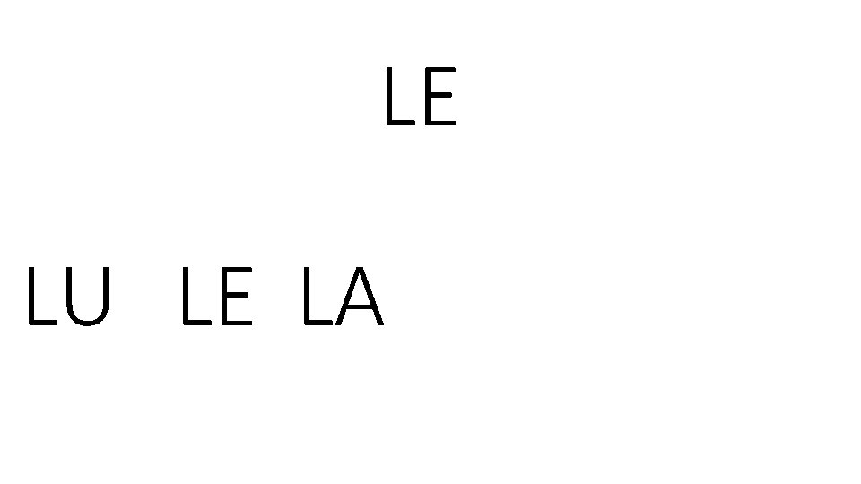 LE LU LE LA 