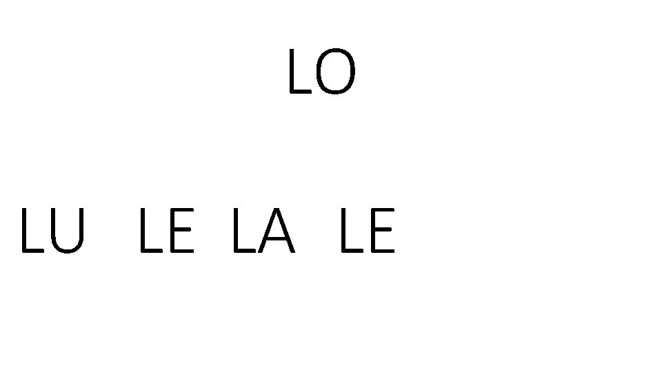 LO LU LE LA LE 