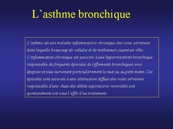 L’asthme bronchique L’asthme est une maladie inflammatoire chronique des voies aériennes dans laquelle beaucoup