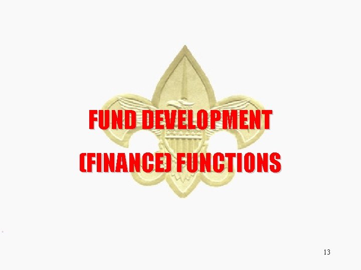 FUND DEVELOPMENT (FINANCE) FUNCTIONS 13 