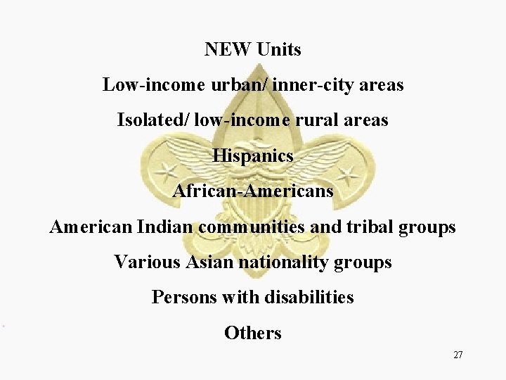 NEW Units Low-income urban/ inner-city areas Isolated/ low-income rural areas Hispanics African-Americans American Indian