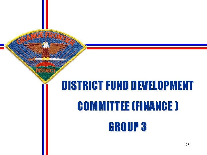 DISTRICT FUND DEVELOPMENT COMMITTEE (FINANCE ) GROUP 3 28 