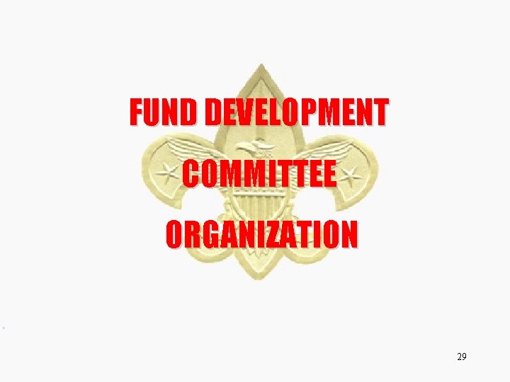 FUND DEVELOPMENT COMMITTEE ORGANIZATION 29 