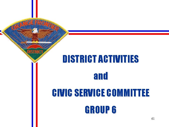 DISTRICT ACTIVITIES and CIVIC SERVICE COMMITTEE GROUP 6 61 