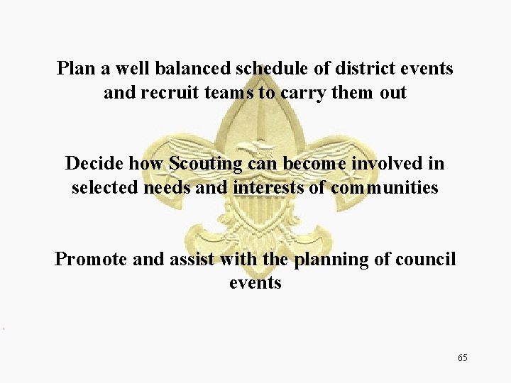 Plan a well balanced schedule of district events and recruit teams to carry them