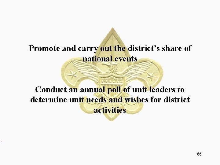 Promote and carry out the district’s share of national events Conduct an annual poll