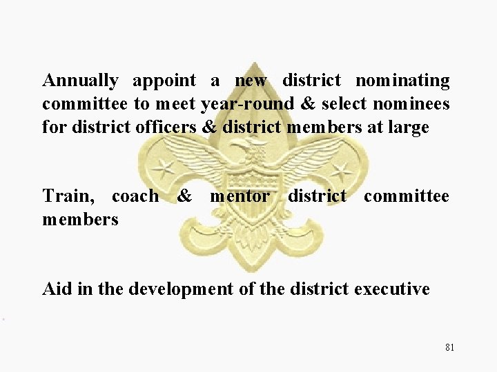 Annually appoint a new district nominating committee to meet year-round & select nominees for