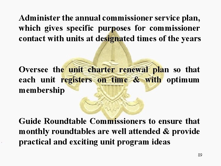 Administer the annual commissioner service plan, which gives specific purposes for commissioner contact with