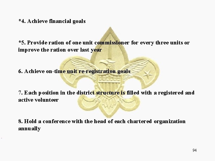 *4. Achieve financial goals *5. Provide ration of one unit commissioner for every three