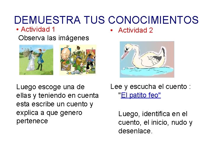 DEMUESTRA TUS CONOCIMIENTOS • Actividad 1 • Actividad 2 Observa las imágenes Luego escoge