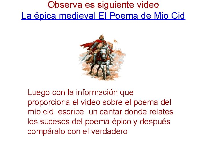 Observa es siguiente video La épica medieval El Poema de Mio Cid Luego con