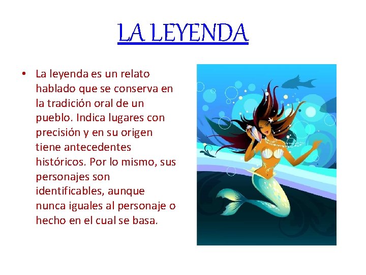 LA LEYENDA • La leyenda es un relato hablado que se conserva en la