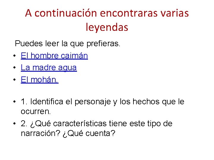 A continuación encontraras varias leyendas Puedes leer la que prefieras. • El hombre caimán