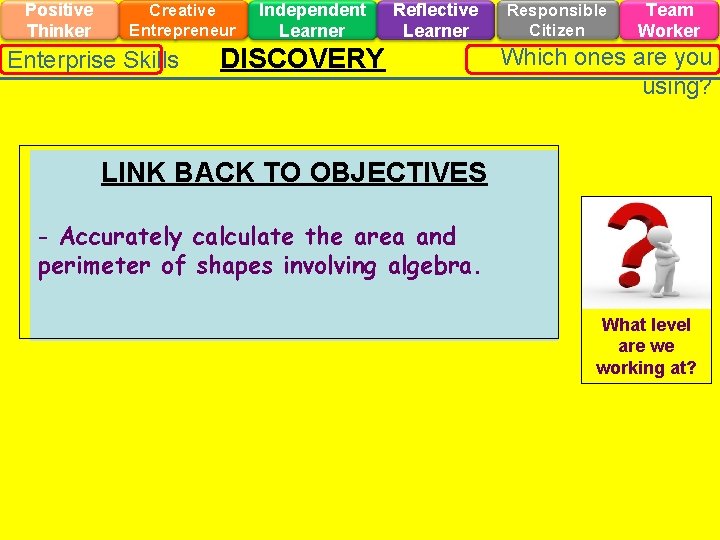 Positive Thinker Creative Entrepreneur Enterprise Skills Independent Learner Reflective Learner DISCOVERY Responsible Citizen Team