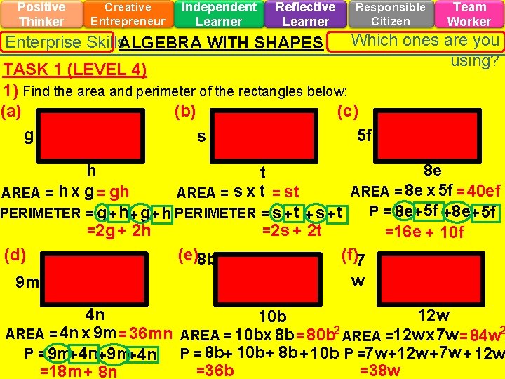 Positive Thinker Creative Entrepreneur Independent Learner Reflective Learner Enterprise Skills. ALGEBRA WITH SHAPES Responsible