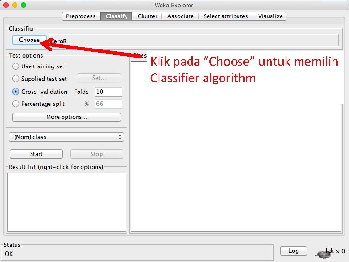 Klik pada “Choose” untuk memilih Classifier algorithm 13 