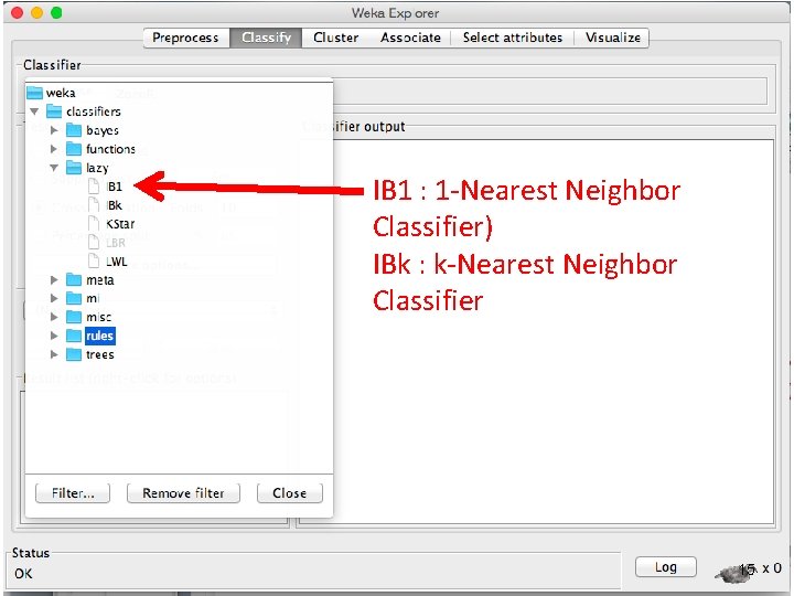 IB 1 : 1 -Nearest Neighbor Classifier) IBk : k-Nearest Neighbor Classifier 15 