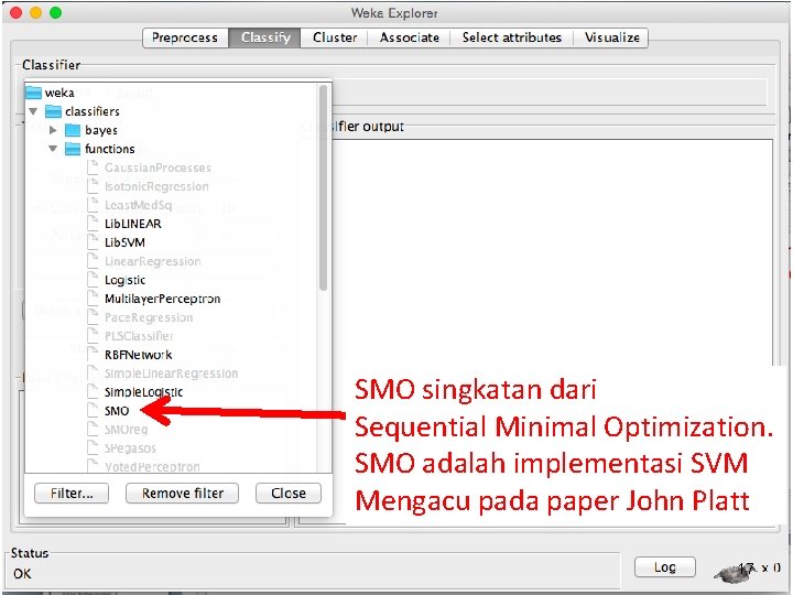 SMO singkatan dari Sequential Minimal Optimization. SMO adalah implementasi SVM Mengacu pada paper John