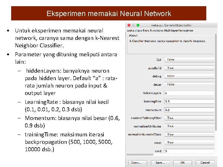 Eksperimen memakai Neural Network • Untuk eksperimen memakai neural network, caranya sama dengan k-Nearest