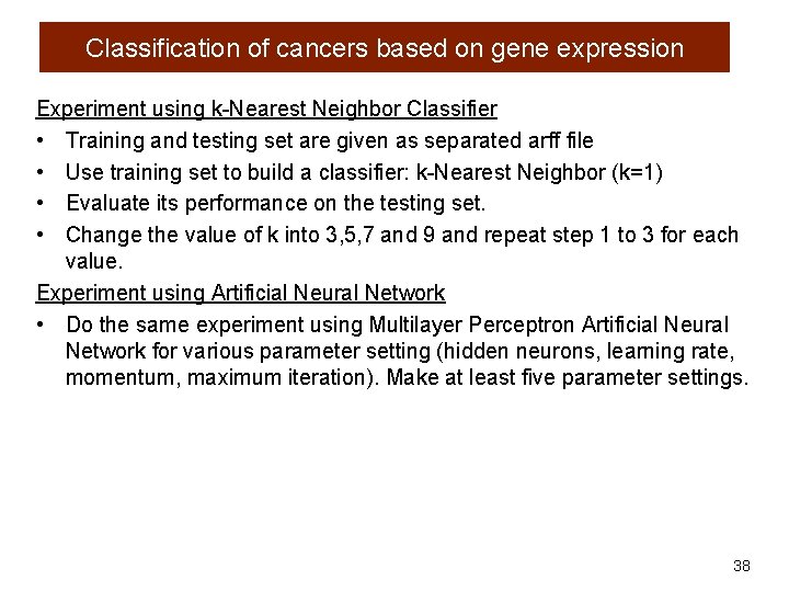 Classification of cancers based on gene expression Experiment using k-Nearest Neighbor Classifier • Training