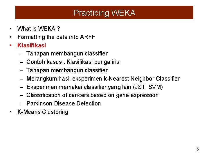 Practicing WEKA • What is WEKA ? • Formatting the data into ARFF •