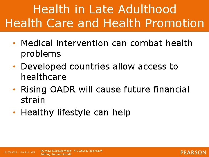 Health in Late Adulthood Health Care and Health Promotion • Medical intervention can combat