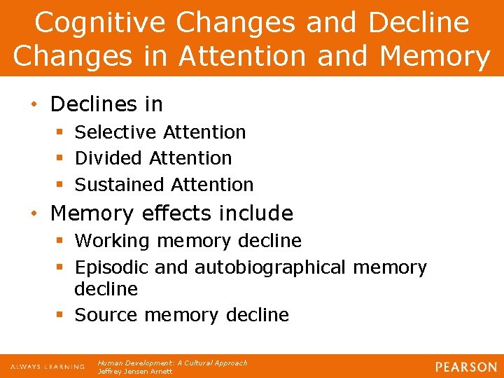 Cognitive Changes and Decline Changes in Attention and Memory • Declines in § Selective