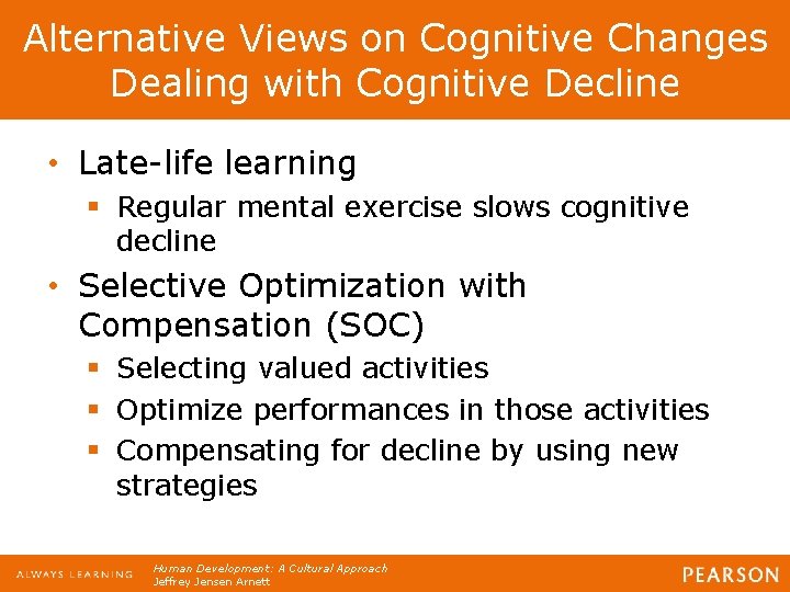 Alternative Views on Cognitive Changes Dealing with Cognitive Decline • Late-life learning § Regular