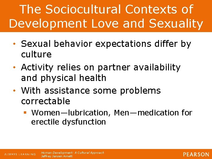 The Sociocultural Contexts of Development Love and Sexuality • Sexual behavior expectations differ by