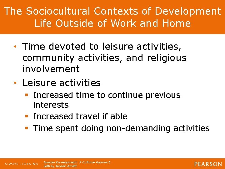 The Sociocultural Contexts of Development Life Outside of Work and Home • Time devoted