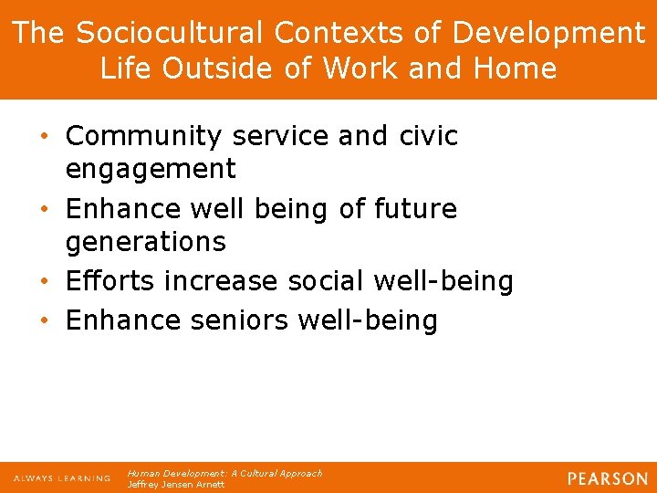 The Sociocultural Contexts of Development Life Outside of Work and Home • Community service