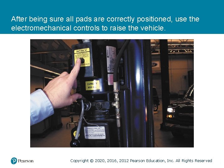 After being sure all pads are correctly positioned, use the electromechanical controls to raise